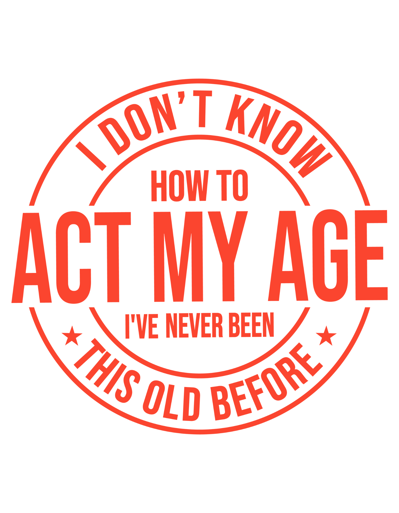 Red text on a white background with humorous quote about not knowing how to act one's age.