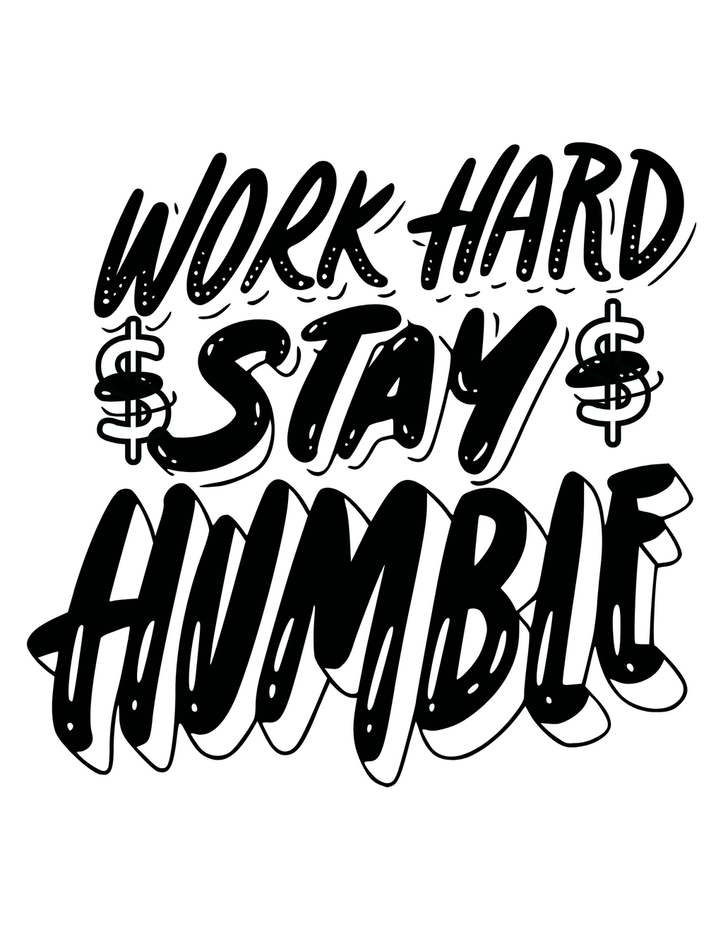 Motivational quote 'Work Hard Stay Humble' with dollar signs on a white background